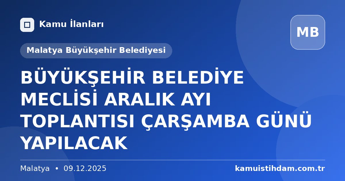 BÜYÜKŞEHİR BELEDİYE MECLİSİ  ARALIK AYI TOPLANTISI ÇARŞAMBA GÜNÜ YAPILACAK - Malatya Büyükşehir Belediyesi