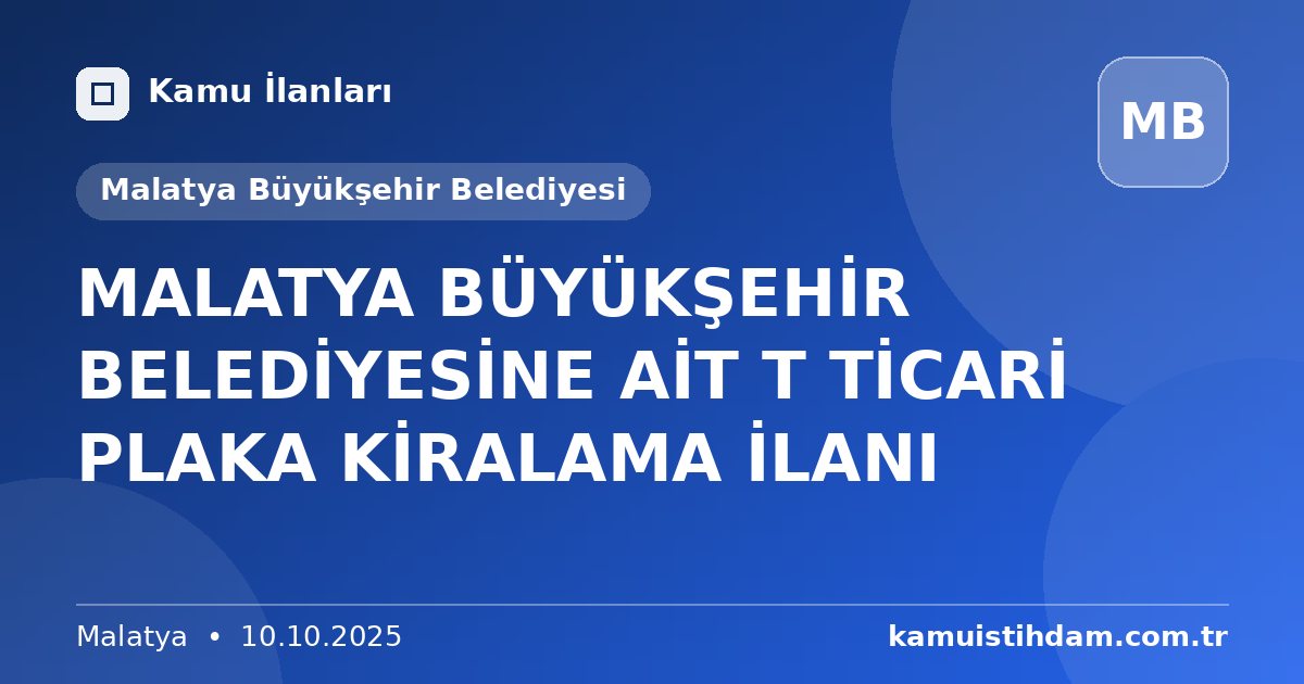 MALATYA BÜYÜKŞEHİR BELEDİYESİNE AİT T TİCARİ PLAKA KİRALAMA İLANI - Malatya Büyükşehir Belediyesi