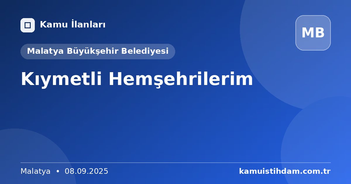 Kıymetli Hemşehrilerim - Malatya Büyükşehir Belediyesi
