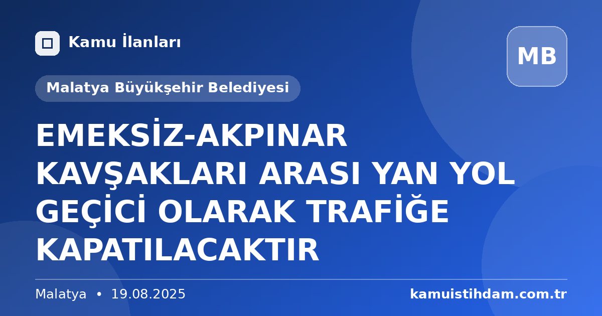 EMEKSİZ-AKPINAR KAVŞAKLARI ARASI YAN YOL GEÇİCİ OLARAK TRAFİĞE KAPATILACAKTIR - Malatya Büyükşehir Belediyesi