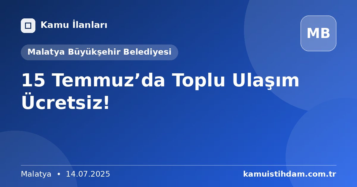 15 Temmuz’da Toplu Ulaşım Ücretsiz! - Malatya Büyükşehir Belediyesi