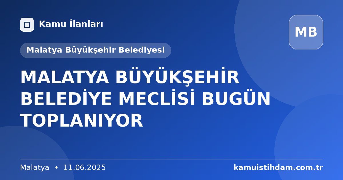 MALATYA BÜYÜKŞEHİR BELEDİYE  MECLİSİ BUGÜN TOPLANIYOR - Malatya Büyükşehir Belediyesi
