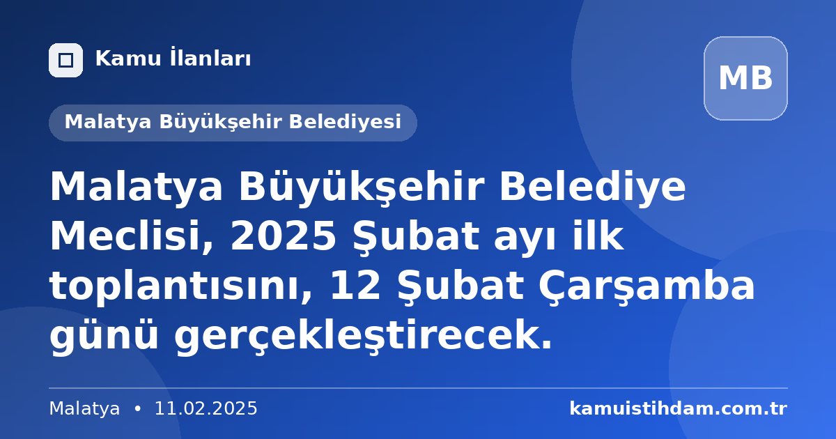 Malatya Büyükşehir Belediye Meclisi, 2025 Şubat ayı ilk toplantısını, 12 Şubat Çarşamba günü gerçekleştirecek. - Malatya Büyükşehir Belediyesi