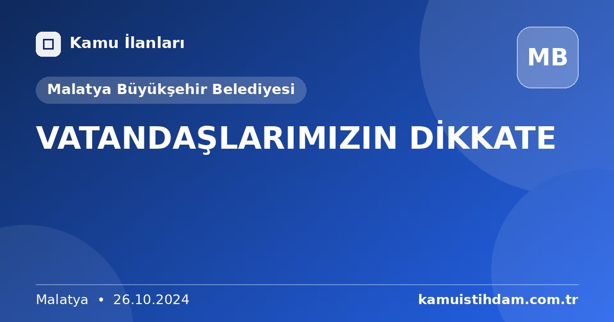 VATANDAŞLARIMIZIN DİKKATE - Malatya Büyükşehir Belediyesi
