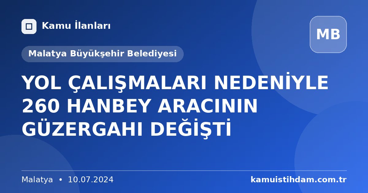 YOL ÇALIŞMALARI NEDENİYLE 260 HANBEY ARACININ GÜZERGAHI DEĞİŞTİ - Malatya Büyükşehir Belediyesi