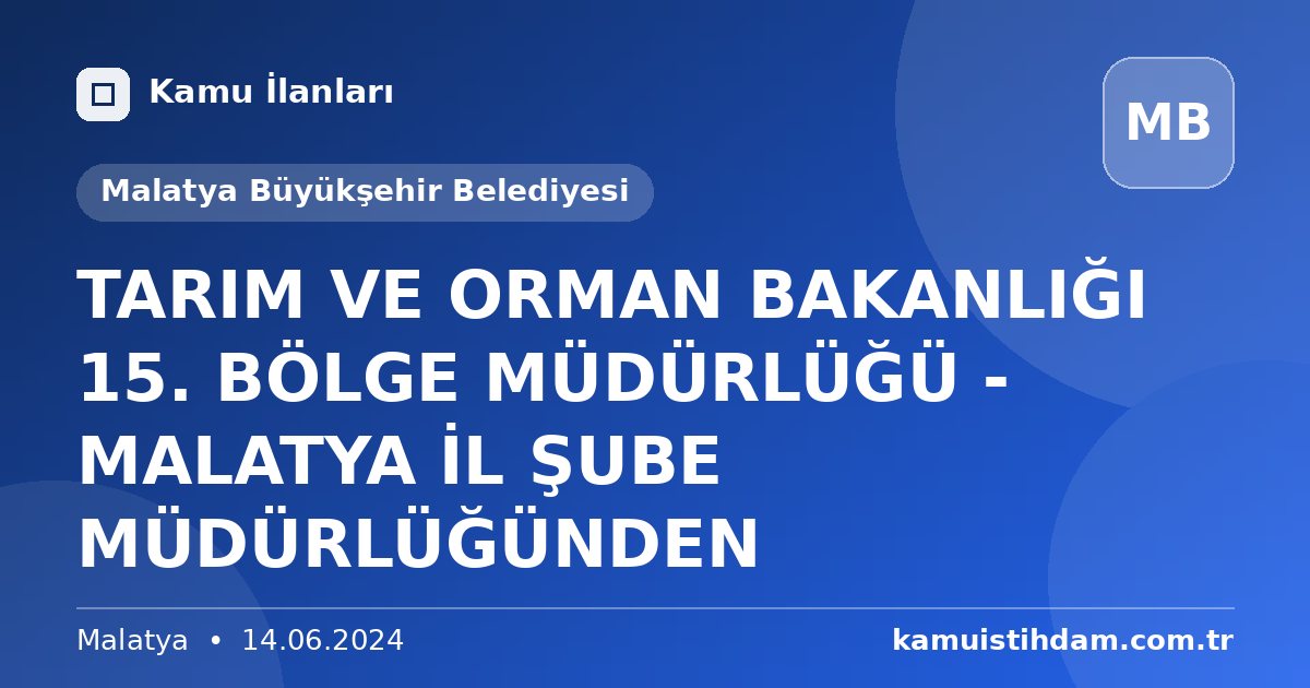 TARIM VE ORMAN BAKANLIĞI 15. BÖLGE MÜDÜRLÜĞÜ - MALATYA İL ŞUBE MÜDÜRLÜĞÜNDEN - Malatya Büyükşehir Belediyesi