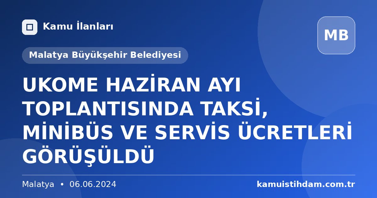 UKOME HAZİRAN AYI TOPLANTISINDA TAKSİ, MİNİBÜS VE SERVİS ÜCRETLERİ GÖRÜŞÜLDÜ - Malatya Büyükşehir Belediyesi