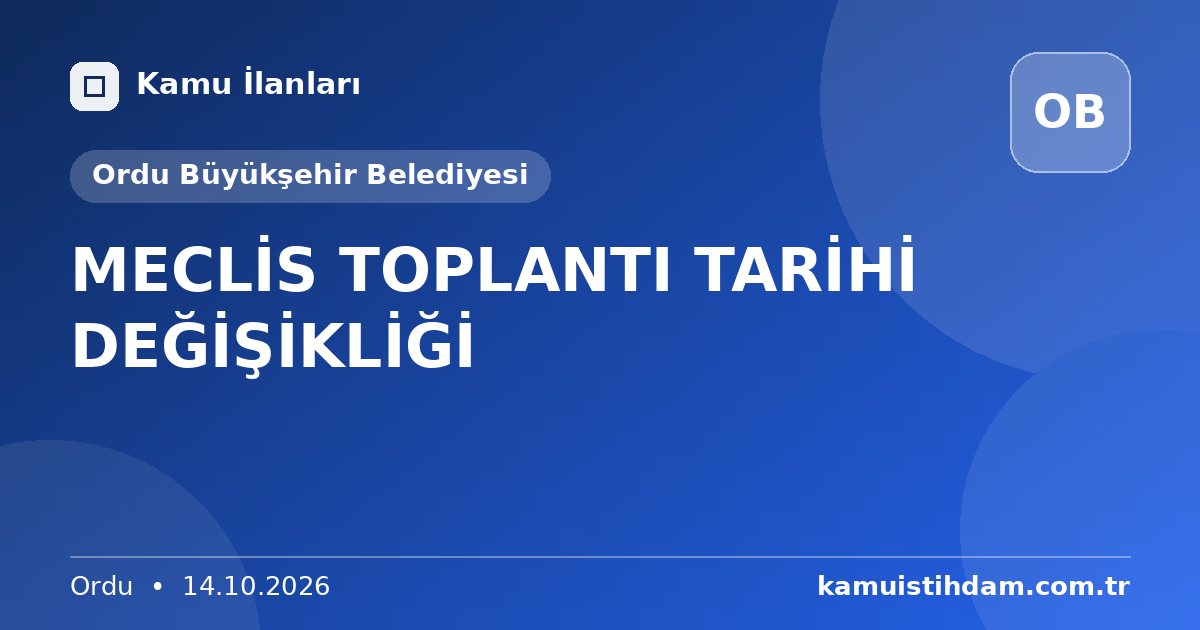 MECLİS TOPLANTI TARİHİ DEĞİŞİKLİĞİ - Ordu Büyükşehir Belediyesi