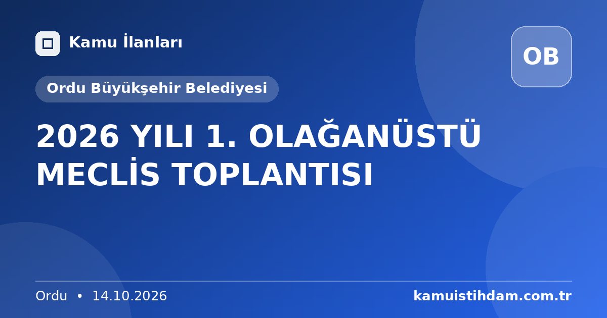 2026 YILI 1. OLAĞANÜSTÜ MECLİS TOPLANTISI - Ordu Büyükşehir Belediyesi