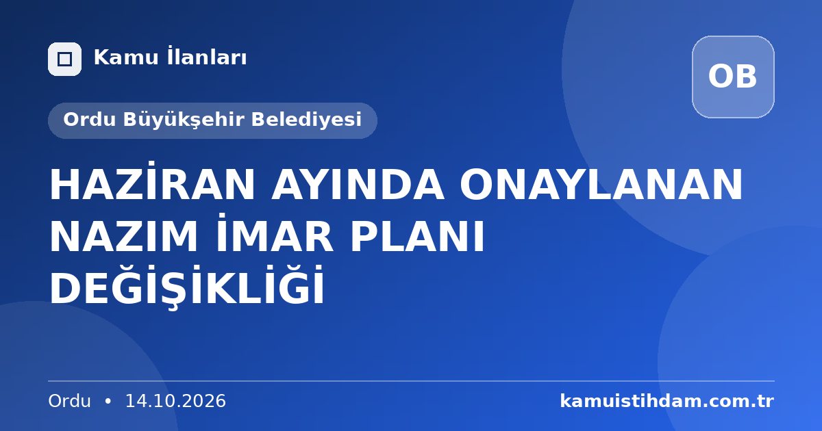 HAZİRAN AYINDA ONAYLANAN NAZIM İMAR PLANI DEĞİŞİKLİĞİ - Ordu Büyükşehir Belediyesi
