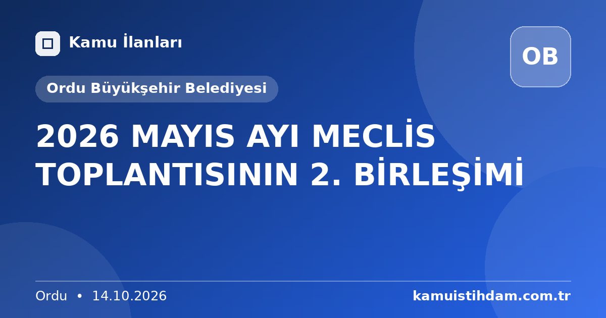 2026 MAYIS AYI MECLİS TOPLANTISININ 2. BİRLEŞİMİ - Ordu Büyükşehir Belediyesi