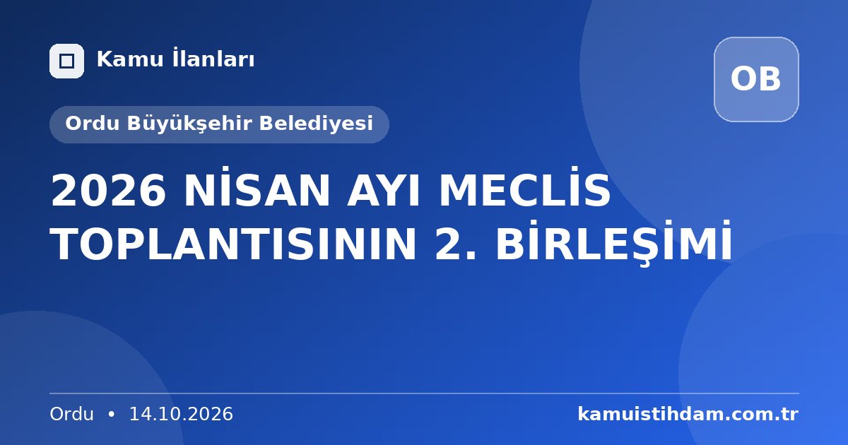2026 NİSAN AYI MECLİS TOPLANTISININ 2. BİRLEŞİMİ - Ordu Büyükşehir Belediyesi