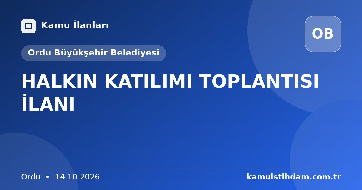 HALKIN KATILIMI TOPLANTISI İLANI - Ordu Büyükşehir Belediyesi