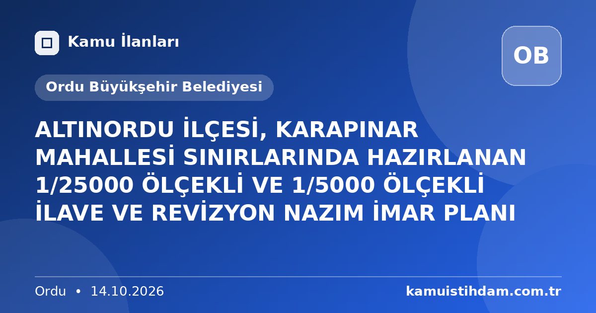 ALTINORDU İLÇESİ, KARAPINAR MAHALLESİ SINIRLARINDA HAZIRLANAN 1/25000 ÖLÇEKLİ VE 1/5000 ÖLÇEKLİ İLAVE VE REVİZYON NAZIM İMAR PLANI - Ordu Büyükşehir Belediyesi
