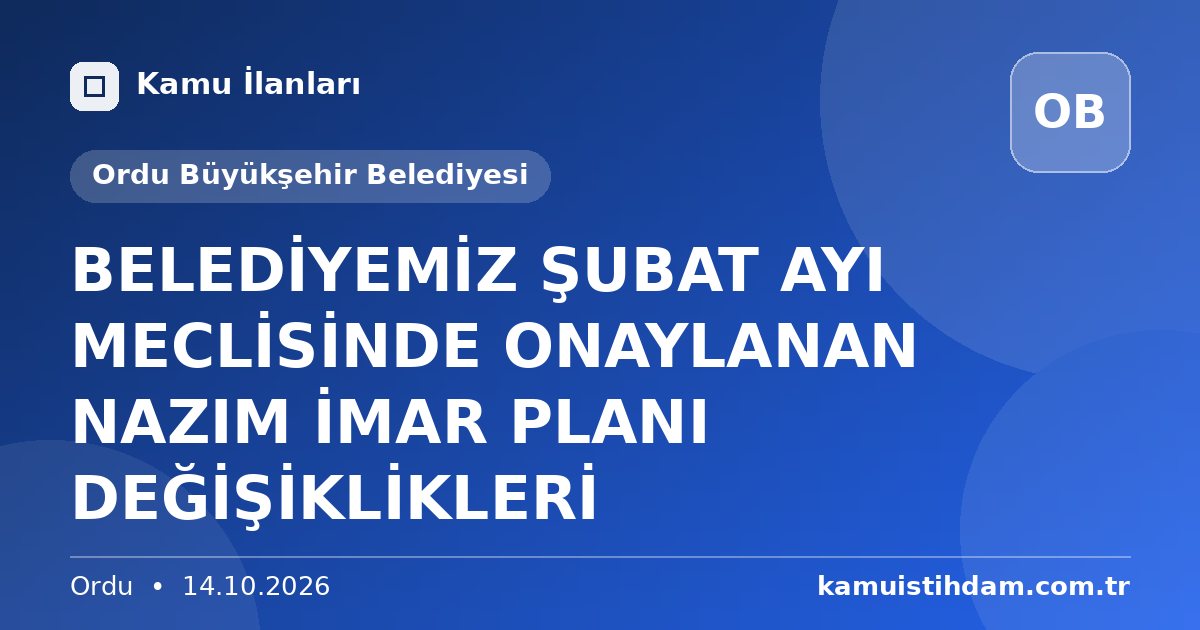 BELEDİYEMİZ ŞUBAT AYI MECLİSİNDE ONAYLANAN NAZIM İMAR PLANI DEĞİŞİKLİKLERİ - Ordu Büyükşehir Belediyesi