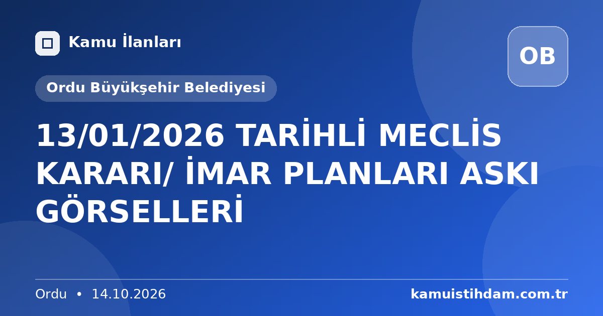 13/01/2026 TARİHLİ MECLİS KARARI/ İMAR PLANLARI ASKI GÖRSELLERİ - Ordu Büyükşehir Belediyesi