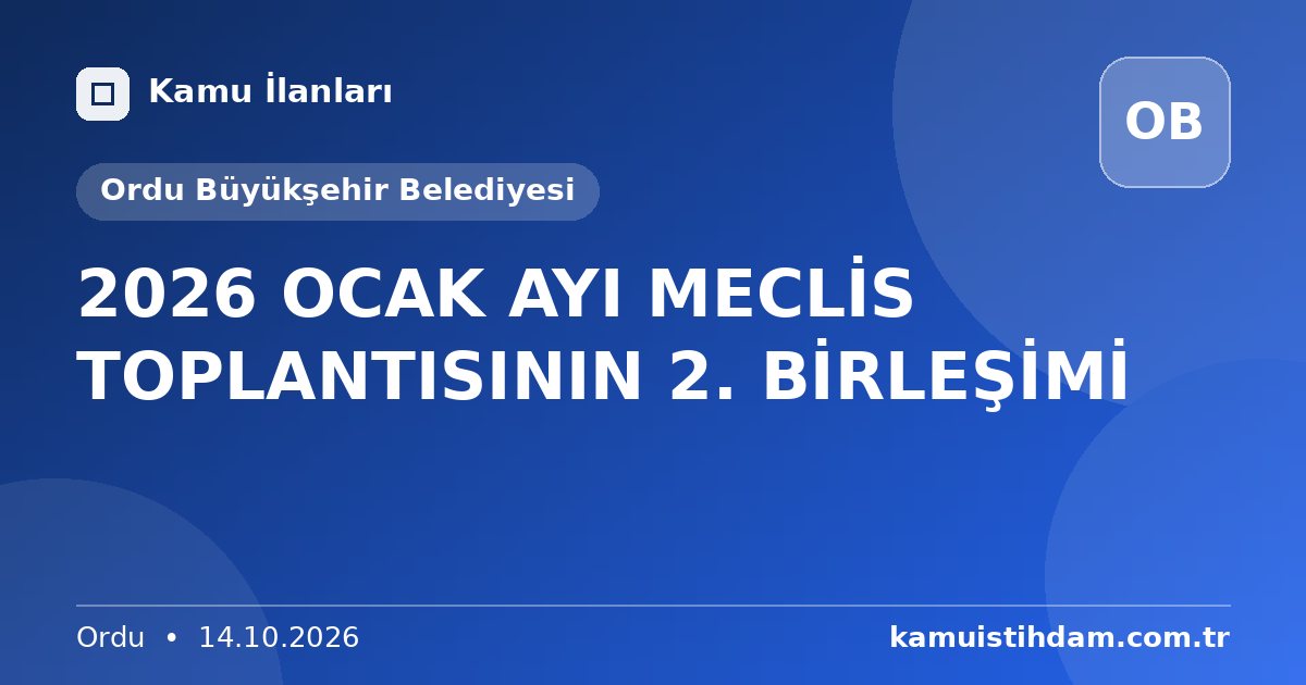 2026 OCAK AYI MECLİS TOPLANTISININ 2. BİRLEŞİMİ - Ordu Büyükşehir Belediyesi