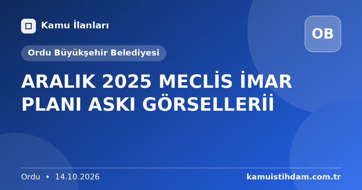 ARALIK 2025 MECLİS İMAR PLANI ASKI GÖRSELLERİİ - Ordu Büyükşehir Belediyesi