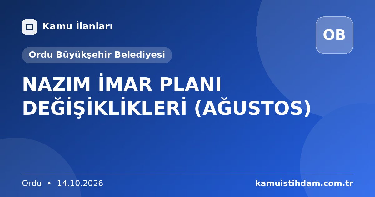 NAZIM İMAR PLANI DEĞİŞİKLİKLERİ (AĞUSTOS) - Ordu Büyükşehir Belediyesi