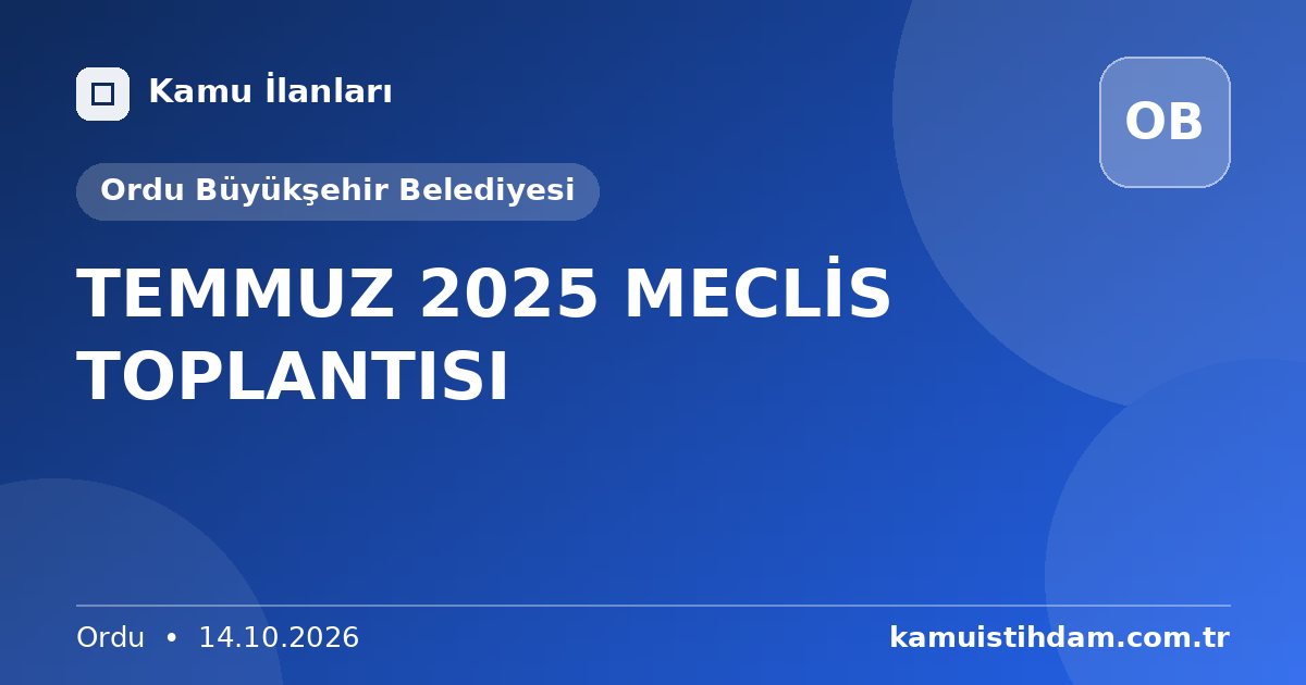 TEMMUZ 2025 MECLİS TOPLANTISI - Ordu Büyükşehir Belediyesi