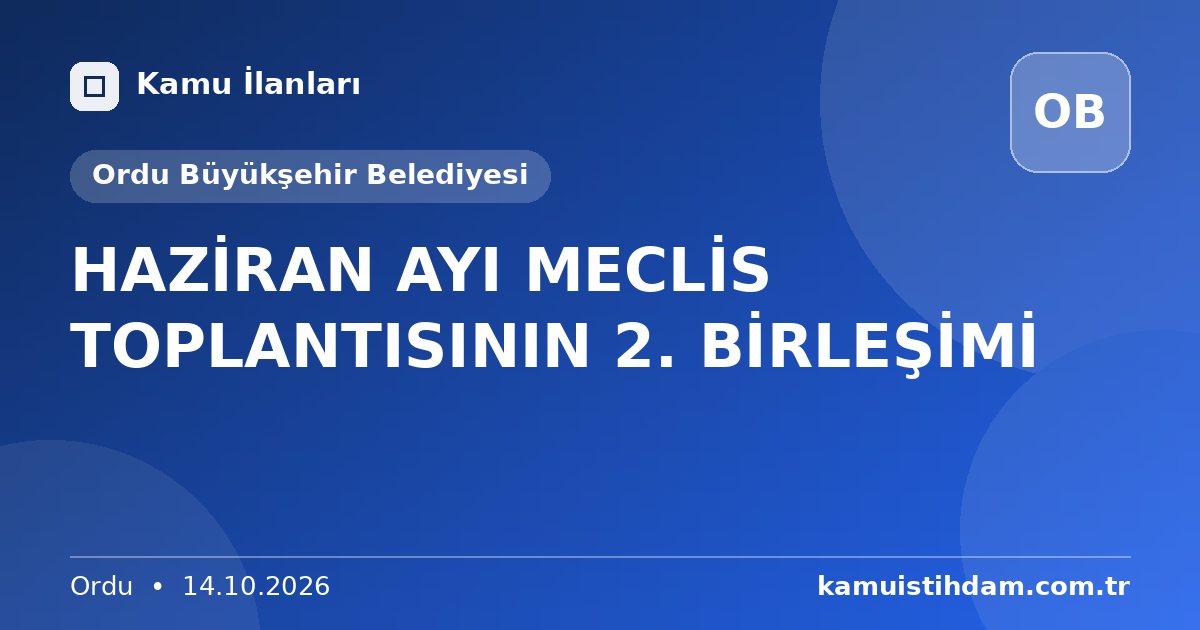 HAZİRAN AYI MECLİS TOPLANTISININ 2. BİRLEŞİMİ - Ordu Büyükşehir Belediyesi