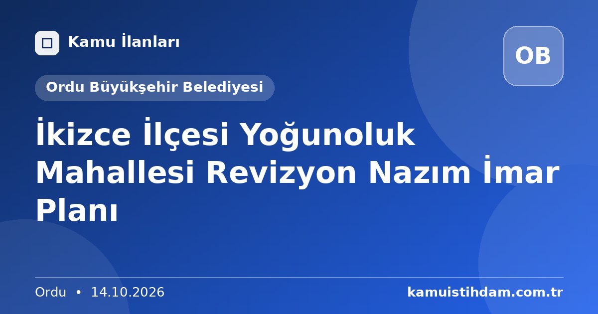 İkizce İlçesi Yoğunoluk Mahallesi Revizyon Nazım İmar Planı - Ordu Büyükşehir Belediyesi