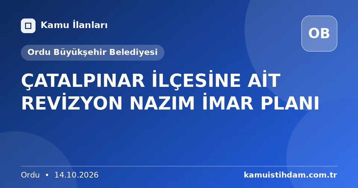 ÇATALPINAR İLÇESİNE AİT REVİZYON NAZIM İMAR PLANI - Ordu Büyükşehir Belediyesi