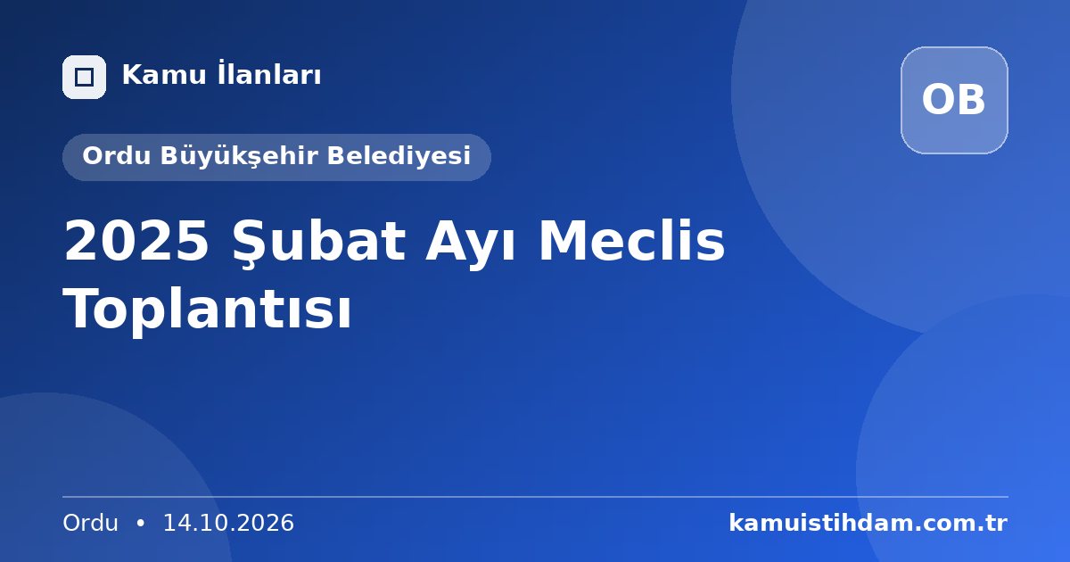2025 Şubat Ayı Meclis Toplantısı - Ordu Büyükşehir Belediyesi