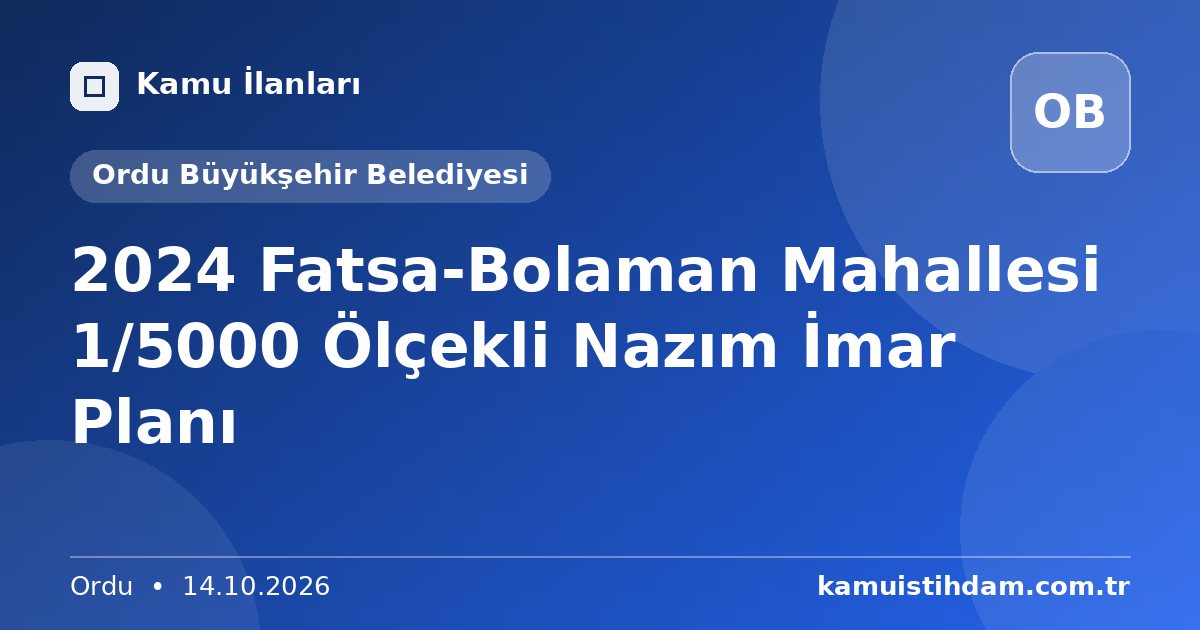 2024 Fatsa-Bolaman Mahallesi 1/5000 Ölçekli Nazım İmar Planı - Ordu Büyükşehir Belediyesi