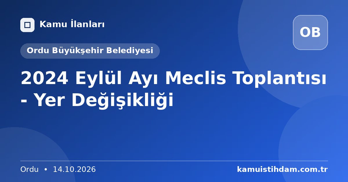 2024 Eylül Ayı Meclis Toplantısı - Yer Değişikliği - Ordu Büyükşehir Belediyesi