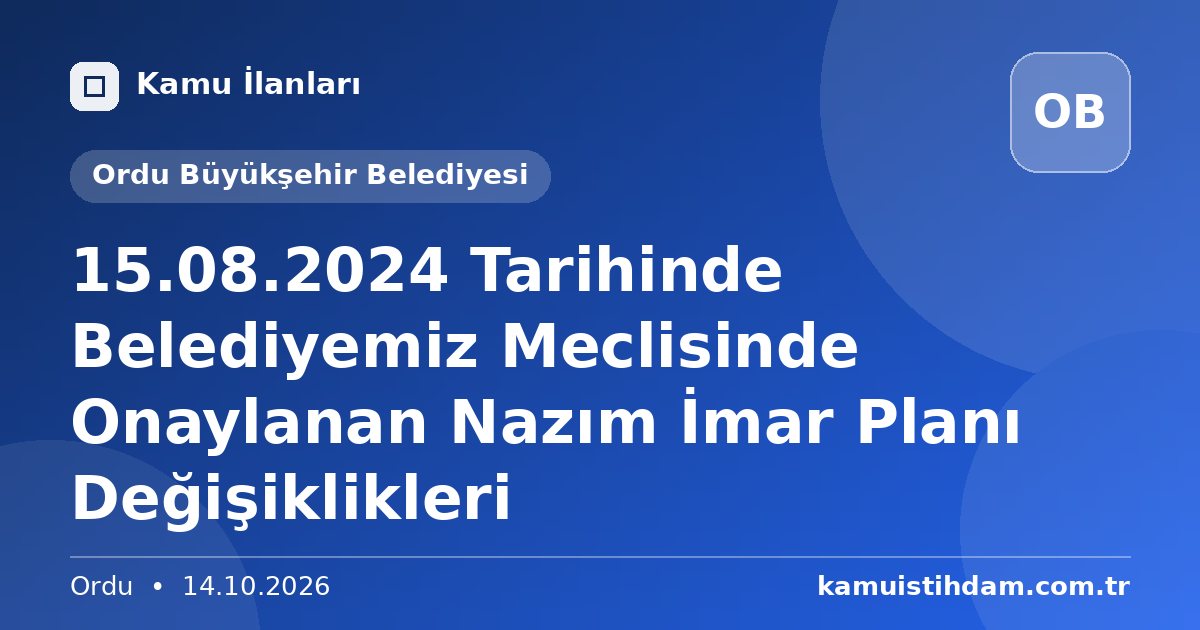 15.08.2024 Tarihinde Belediyemiz Meclisinde Onaylanan Nazım İmar Planı Değişiklikleri - Ordu Büyükşehir Belediyesi
