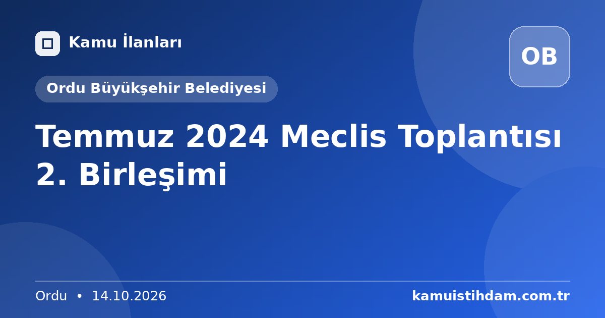 Temmuz 2024 Meclis Toplantısı 2. Birleşimi - Ordu Büyükşehir Belediyesi