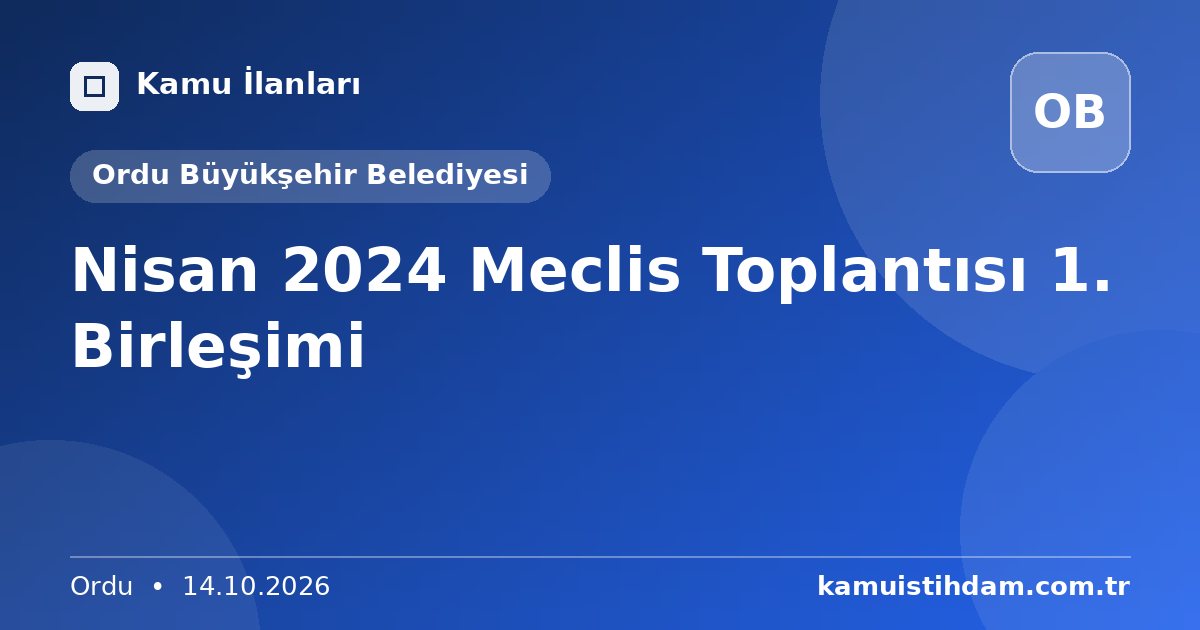 Nisan 2024 Meclis Toplantısı 1. Birleşimi - Ordu Büyükşehir Belediyesi