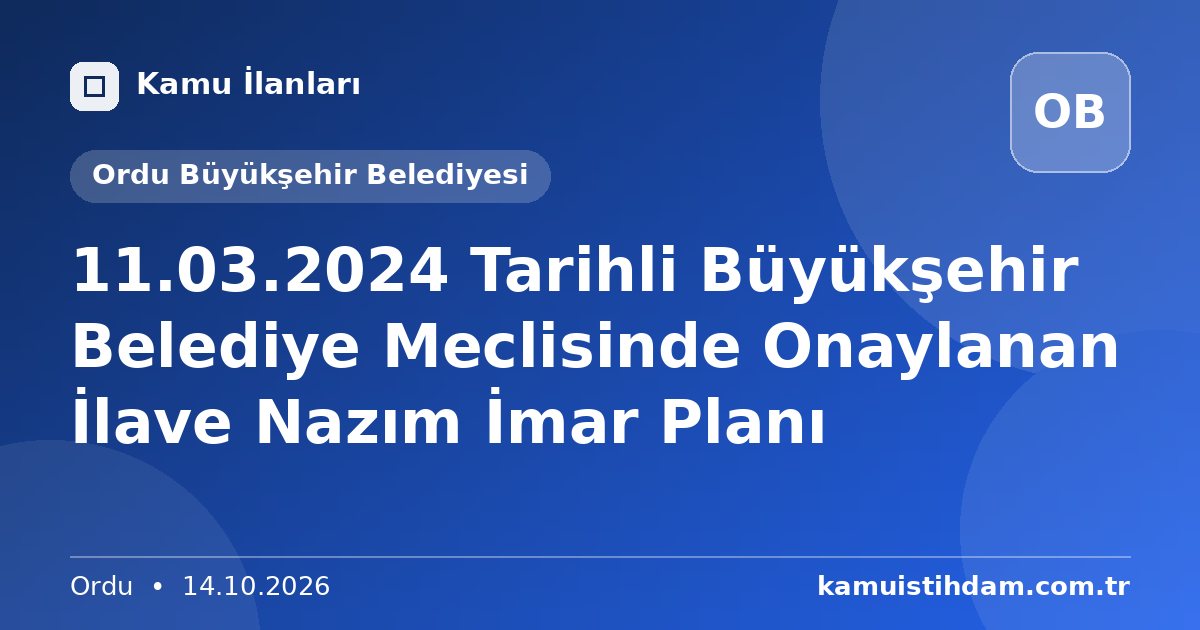 11.03.2024 Tarihli Büyükşehir Belediye Meclisinde Onaylanan İlave Nazım İmar Planı - Ordu Büyükşehir Belediyesi