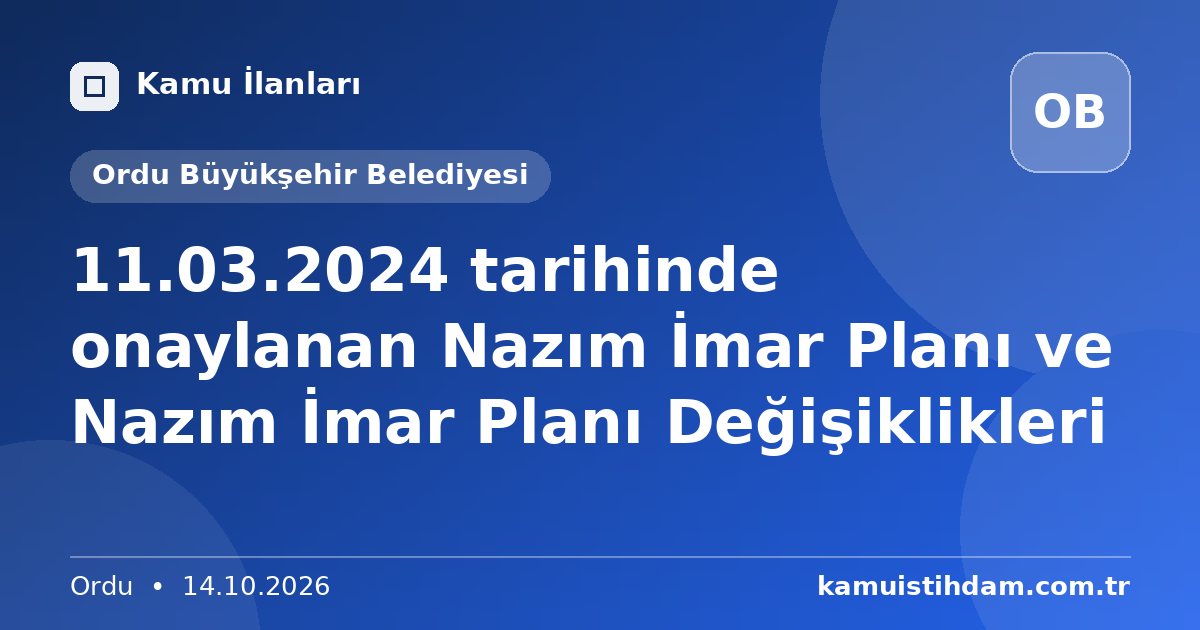 11.03.2024 tarihinde onaylanan Nazım İmar Planı ve Nazım İmar Planı Değişiklikleri - Ordu Büyükşehir Belediyesi
