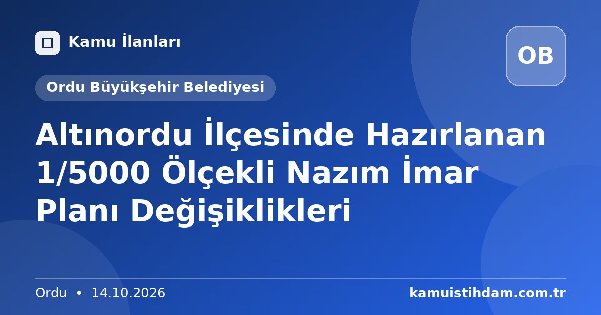 Altınordu İlçesinde Hazırlanan 1/5000 Ölçekli Nazım İmar Planı Değişiklikleri - Ordu Büyükşehir Belediyesi