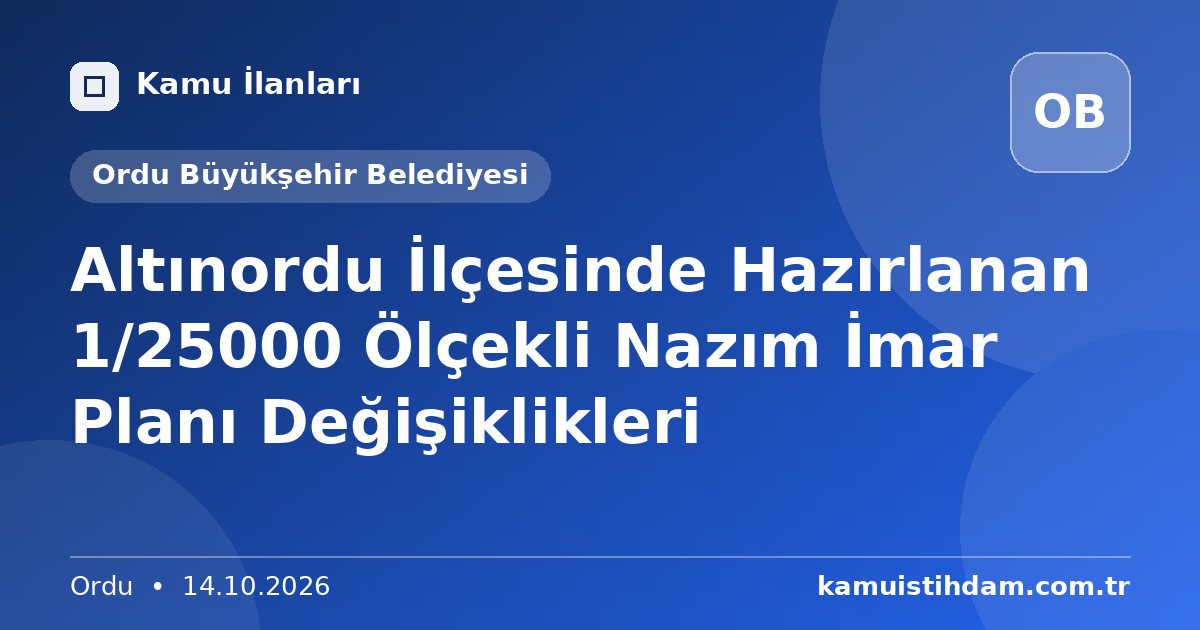 Altınordu İlçesinde Hazırlanan 1/25000 Ölçekli Nazım İmar Planı Değişiklikleri - Ordu Büyükşehir Belediyesi