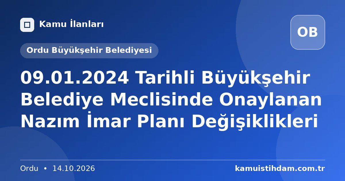 09.01.2024 Tarihli Büyükşehir Belediye Meclisinde Onaylanan Nazım İmar Planı Değişiklikleri - Ordu Büyükşehir Belediyesi
