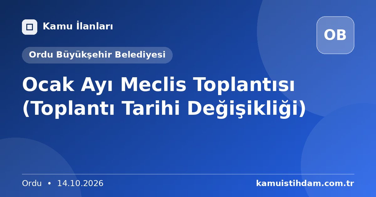 Ocak Ayı Meclis Toplantısı (Toplantı Tarihi Değişikliği) - Ordu Büyükşehir Belediyesi