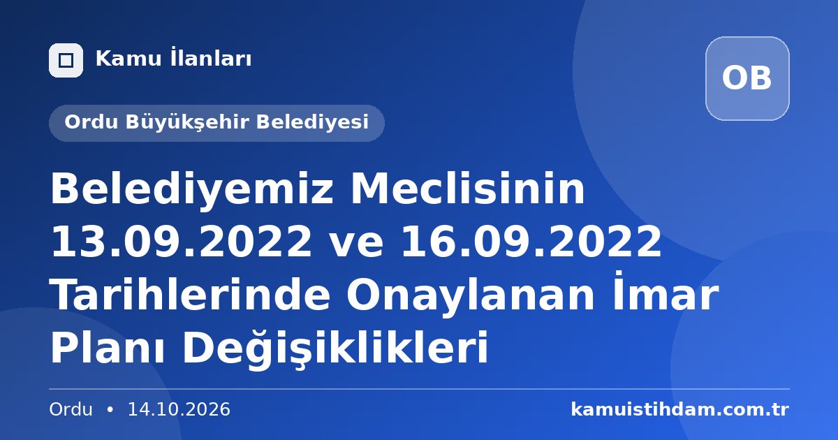 Belediyemiz Meclisinin 13.09.2022 ve 16.09.2022 Tarihlerinde Onaylanan İmar Planı Değişiklikleri - Ordu Büyükşehir Belediyesi