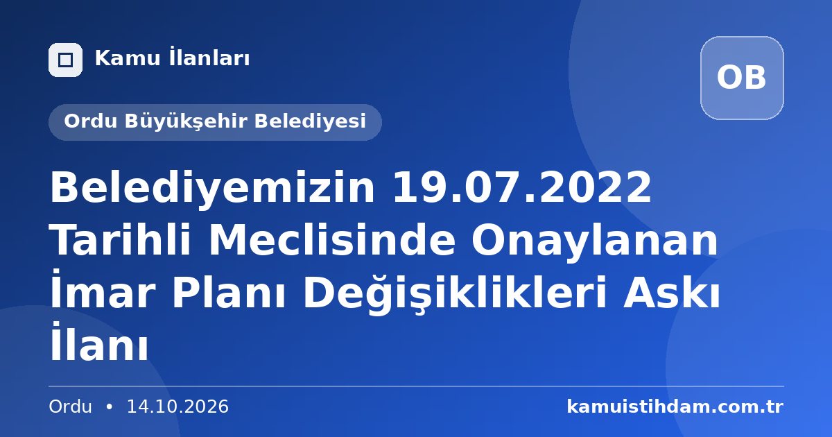 Belediyemizin 19.07.2022 Tarihli Meclisinde Onaylanan İmar Planı Değişiklikleri Askı İlanı - Ordu Büyükşehir Belediyesi