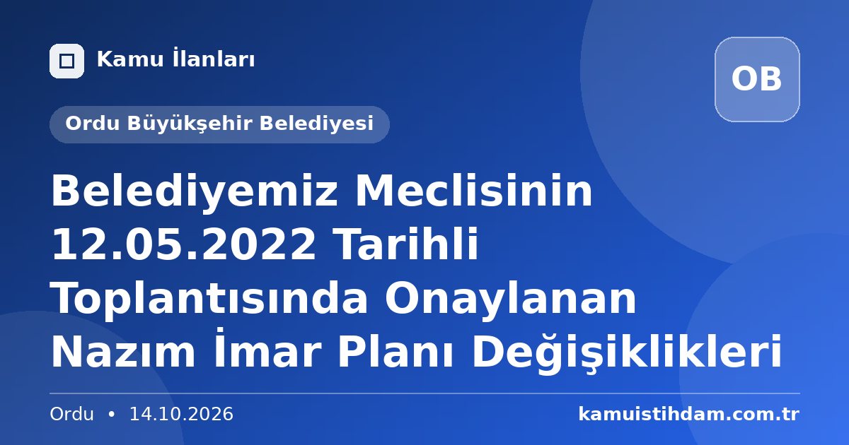 Belediyemiz Meclisinin 12.05.2022 Tarihli Toplantısında Onaylanan Nazım İmar Planı Değişiklikleri - Ordu Büyükşehir Belediyesi