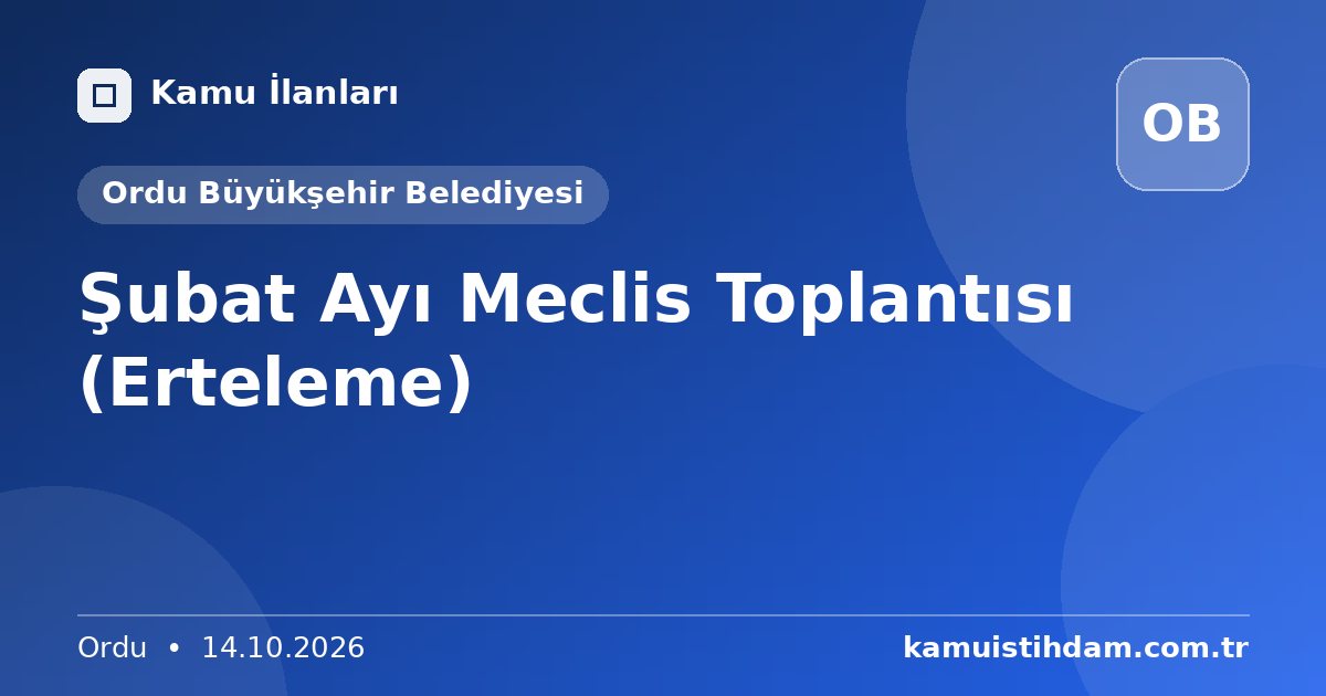 Şubat Ayı Meclis Toplantısı (Erteleme) - Ordu Büyükşehir Belediyesi