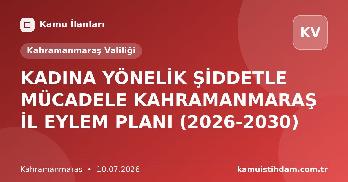 KADINA YÖNELİK ŞİDDETLE MÜCADELE  KAHRAMANMARAŞ İL EYLEM PLANI (2026-2030) - Kahramanmaraş Valiliği