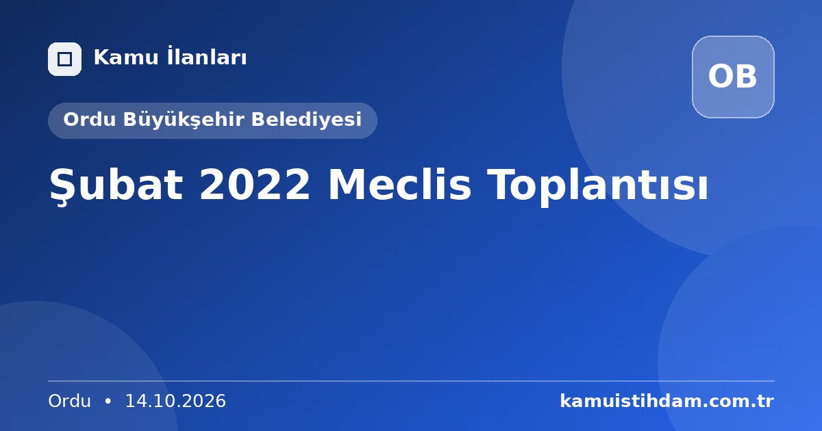 Şubat 2022 Meclis Toplantısı - Ordu Büyükşehir Belediyesi