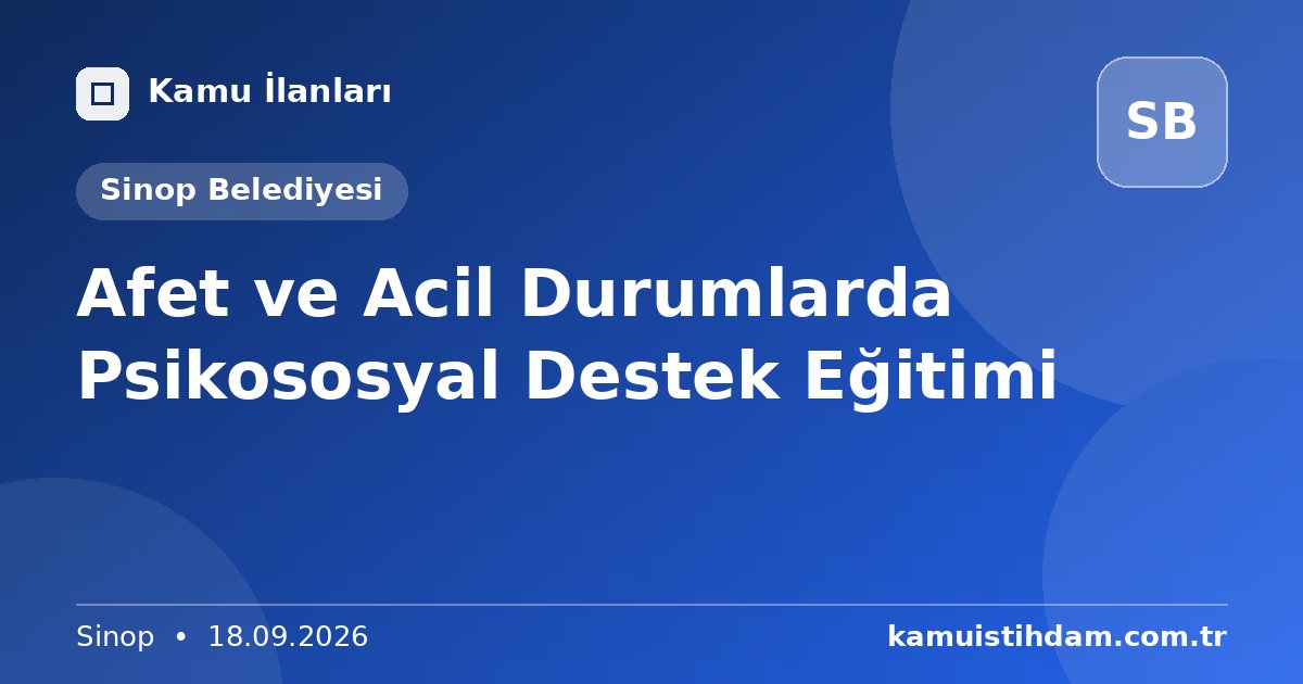 Afet ve Acil Durumlarda Psikososyal Destek Eğitimi - Sinop Belediyesi