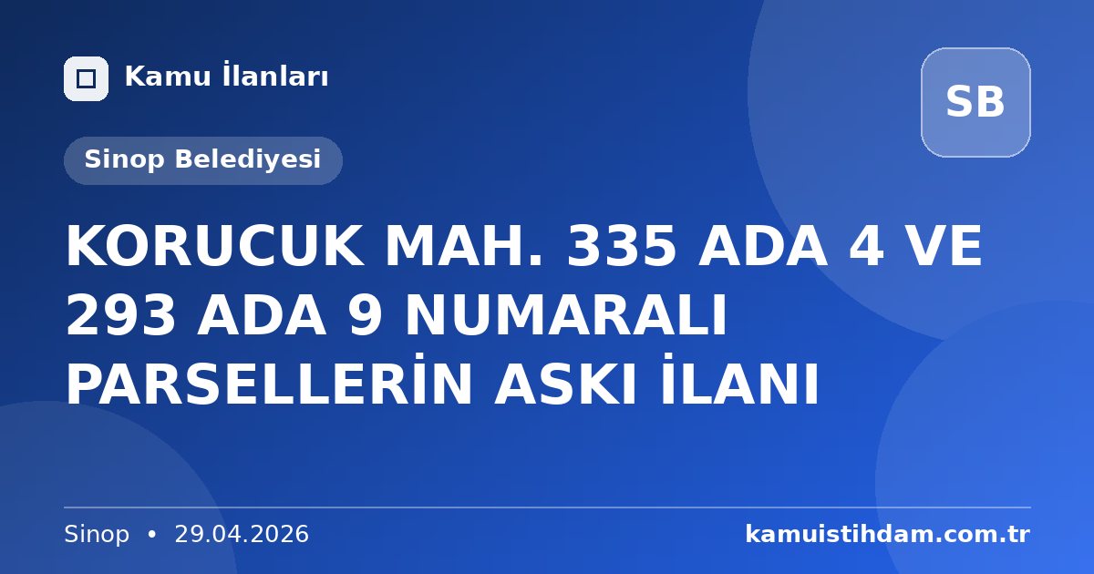 KORUCUK MAH. 335 ADA 4 VE 293 ADA 9 NUMARALI PARSELLERİN ASKI İLANI - Sinop Belediyesi