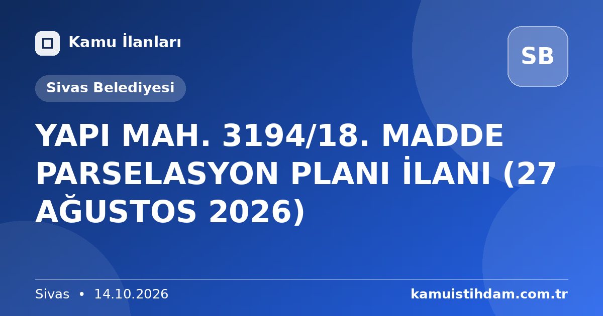 YAPI MAH. 3194/18. MADDE PARSELASYON PLANI İLANI (27 AĞUSTOS 2026) - Sivas Belediyesi