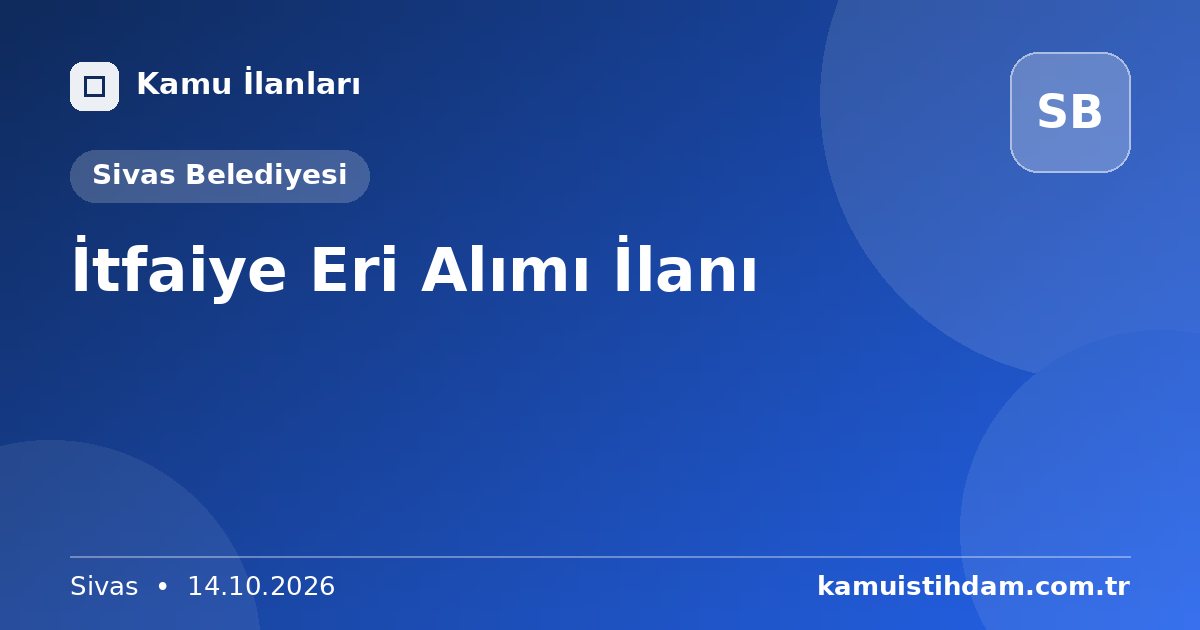 İtfaiye Eri Alımı İlanı - Sivas Belediyesi