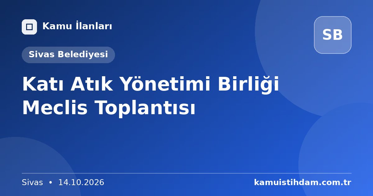 Katı Atık Yönetimi Birliği Meclis Toplantısı - Sivas Belediyesi
